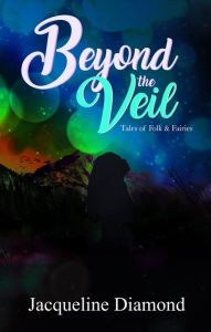 Title: Beyond the Veil; Tales of Folk & Fairies, Author: Jason Diamond-Roth