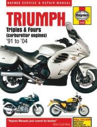 Title: Triumph Triples & Fours (carburettor engines) '91 to '04, Author: Editors of Haynes Manuals