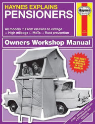 Title: Haynes Explains Pensioners: From classics to vintage - Cruise control - High mileage - Rust prevention, Author: Boris Starling