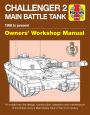 Challenger 2 Main Battle Tank Owners' Workshop Manual: 1998 to present - An insight into the design, construction, operation and maintenance of the British Army's Main Battle Tank of the 21st century