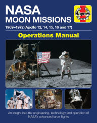 Title: NASA Moon Missions Operations Manual: 1969 - 1972 (Apollo 12, 14, 15, 16 and 17) - An insight into the engineering, technology and operation of NASA's advanced lunar flights, Author: David Baker