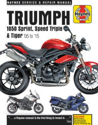 Title: Triumph Sprint, Speed Triple and Tiger, 2005-2015 Haynes Repair Manual: Special Edition versions, 94 & 94R Speed Triples included, Author: Haynes Publishing