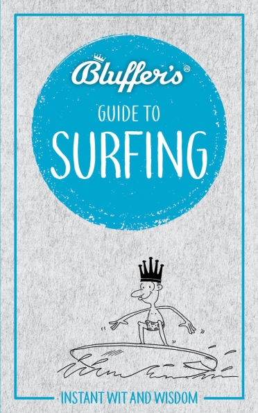 Bluffer's Guide to Surfing: Instant Wit and Wisdom