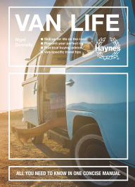 Title: Van Life: Skill up for life on the road - Pinpoint your perfect rig - Practical buying advice - Van-specific travel tips - All you need to know in one concise manual, Author: Nigel Donnelly