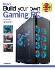 Title: Build Your Own Gaming PC: The step-by-step manual to building the ultimate computer, Author: Adam Barnes