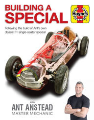 Title: Building a Special with Ant Anstead Master Mechanic: Following the build of Ant's own classic F1 single-seater special, Author: Ant Anstead