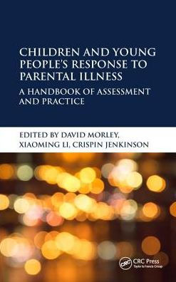 Children and Young People's Response to Parental Illness: A Handbook of Assessment and Practice / Edition 1