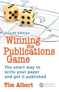 Free electronics ebooks download pdf Winning the Publications Game: The Smart Way to Write Your Research Paper and Get it Published, Fourth Edition by Tim Albert in English  9781785230110