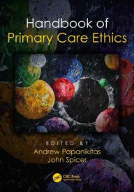 Title: Handbook of Primary Care Ethics / Edition 1, Author: Andrew Papanikitas
