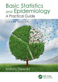 Title: Basic Statistics and Epidemiology: A Practical Guide, Fourth Edition / Edition 4, Author: Antony Stewart