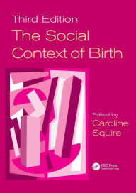 Title: The Social Context of Birth / Edition 3, Author: Caroline Squire