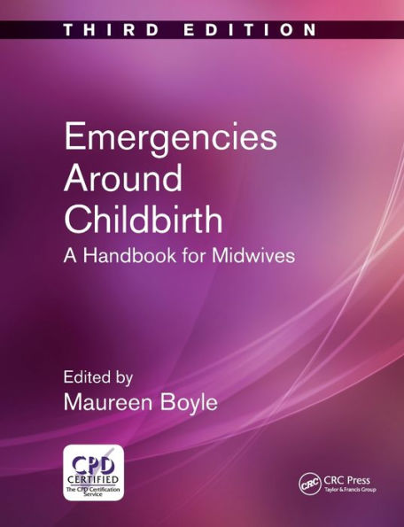 Emergencies Around Childbirth: A Handbook for Midwives, Third Edition / Edition 3