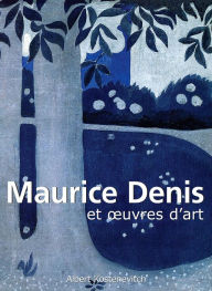 Title: Maurice Denis et oeuvres d'art, Author: Albert Kostenevitch