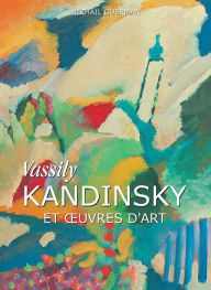 Title: Vassily Kandinsky et oeuvres d'art, Author: Mikhaïl Guerman