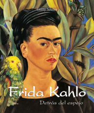 Title: Frida Kahlo - Detras del espejo, Author: Gerry Souter