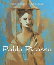 Title: Pablo Picasso (1881-1973) - Volume 1, Author: Victoria Charles