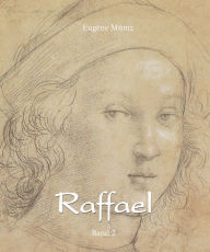 Title: Raffael - Band 2, Author: Eugène Müntz