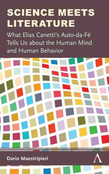 Science Meets Literature: What Elias Canetti's Auto-da-Fe Tells Us about the Human Mind and Behavior