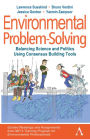 Environmental Problem-Solving: Balancing Science and Politics Using Consensus Building Tools: Guided Readings and Assignments from MIT's Training Program for Environmental Professionals