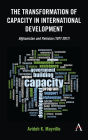 The Transformation of Capacity in International Development: Afghanistan and Pakistan (1977-2017)