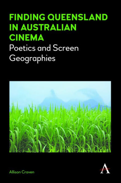 Finding Queensland Australian Cinema: Poetics and Screen Geographies