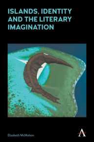 Title: Islands, Identity and the Literary Imagination, Author: Elizabeth McMahon