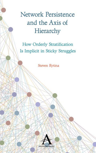 Network Persistence and the Axis of Hierarchy: How Orderly Stratification Is Implicit in Sticky Struggles