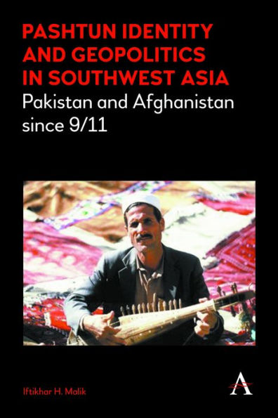 Pashtun Identity and Geopolitics Southwest Asia: Pakistan Afghanistan since 9/11