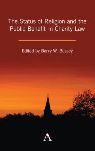 Title: The Status of Religion and the Public Benefit in Charity Law, Author: Barry W. Bussey