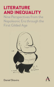 Title: Literature and Inequality: Nine Perspectives from the Napoleonic Era through the First Gilded Age, Author: Daniel Shaviro