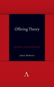 Title: Offering Theory: Reading in Sociography, Author: John Mowitt