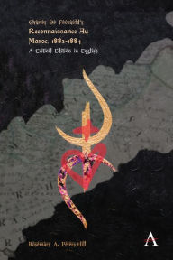 Title: Charles de Foucauld's Reconnaissance au Maroc, 1883-1884: A Critical Edition in English, Author: Rosemary A. Peters-Hill