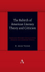 The Rebirth of American Literary Theory and Criticism: Scholars Discuss Intellectual Origins and Turning Points