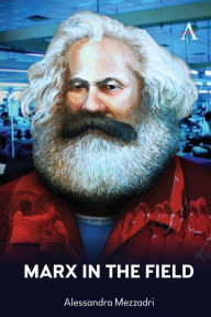 Title: Marx in the Field, Author: Alessandra Mezzadri