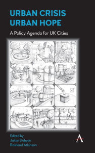 Title: Urban Crisis, Urban Hope: A Policy Agenda for UK Cities, Author: Julian Dobson