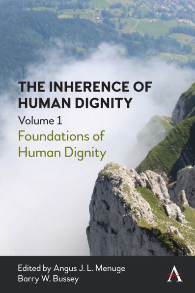 The Inherence of Human Dignity: Foundations Dignity, Volume 1