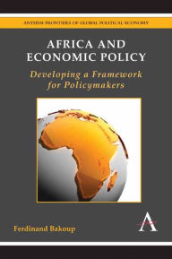 Title: Africa and Economic Policy: Developing a Framework for Policymakers, Author: Ferdinand Bakoup