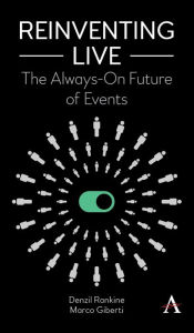 Title: Reinventing Live: The Always-On Future of Events, Author: Denzil Rankine