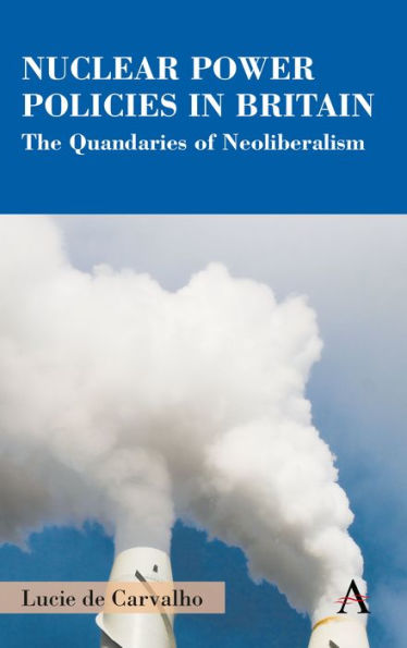 Nuclear Power Policies Britain: The Quandaries of Neoliberalism