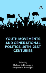 Title: Youth Movements and Generational Politics, 19th-21st Centuries, Author: Richard G. Braungart