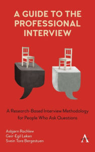 Title: Interviewing Techniques for Professionals: A Research-based Interview Methodology for People Who Ask Questions, Author: Geir-Egil L ken