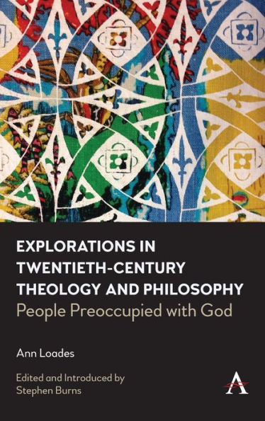 Explorations Twentieth-century Theology and Philosophy: People Preoccupied with God