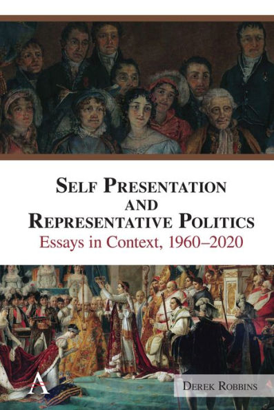 Self-Presentation and Representative Politics: Essays in Context, 1960-2020