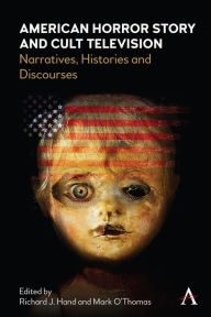 Title: American Horror Story and Cult Television: Narratives, Histories and Discourses, Author: Richard Hand