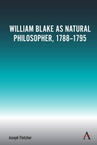 Title: William Blake as Natural Philosopher, 1788-1795, Author: Joseph Fletcher