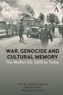 War, Genocide and Cultural Memory: The Waffen-SS, 1933 to Today