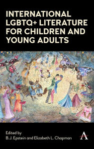 Title: International LGBTQ+ Literature for Children and Young Adults, Author: B.J. Epstein