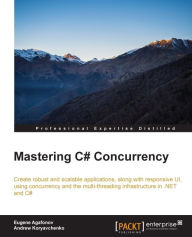 Title: Mastering C# Concurrency, Author: Eugene Agafonov