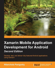 Title: Xamarin Mobile Application Development for Android - Second Edition, Author: Nilanchala Panigrahy