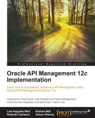 Title: Oracle API Management 12c Implementation, Author: Luis Augusto Weir